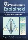 Basic Engineering Mechanics Explained, Volume 3: Rotation and Inertia By Gregory Pastoll, Gregory Pastoll (Illustrator) Cover Image