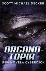 Organotopia - Una novela Cyberdick By Scott Michael Decker Cover Image
