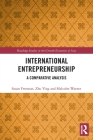 International Entrepreneurship: A Comparative Analysis (Routledge Studies in the Growth Economies of Asia) By Susan Freeman, Ying Zhu, Malcolm Warner Cover Image