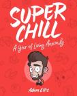 Super Chill: A Year of Living Anxiously By Adam Ellis Cover Image