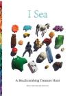 I Sea: A Beachcombing Treasure Hunt By Mary T. McCarthy, Kirsti M. Scott (Designed by) Cover Image