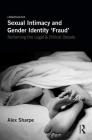 Sexual Intimacy and Gender Identity 'Fraud': Reframing the Legal and Ethical Debate Cover Image