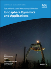 Space Physics and Aeronomy, Ionosphere Dynamics and Applications (Geophysical Monograph #260) By Chao Huang (Editor), Gang Lu (Editor), Yongliang Zhang (Editor in Chief) Cover Image