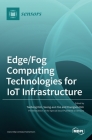 Edge/Fog Computing Technologies for IoT Infrastructure Cover Image