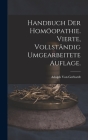Handbuch der Homöopathie. Vierte, vollständig umgearbeitete Auflage. By Adolph Von Gerhardt Cover Image