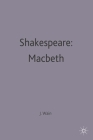 Shakespeare: Macbeth (Casebooks #39) By John Wain (Editor) Cover Image