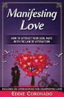 Manifesting Love: How to Attract your Soul Mate with the Law of Attraction By Eddie Coronado Cover Image