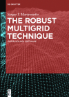The Robust Multigrid Technique By Sergey I. Martynenko Cover Image