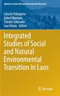 Integrated Studies of Social and Natural Environmental Transition in Laos (Advances in Asian Human-Environmental Research) By Satoshi Yokoyama (Editor), Kohei Okamoto (Editor), Chisato Takenaka (Editor) Cover Image