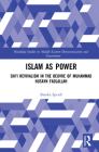 Islam as Power: Shi‛i Revivalism in the Oeuvre of Muhammad Husayn Fadlallah (Routledge Studies in Middle Eastern Democratization and Gove) Cover Image
