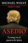 Asedio: Trump en el punto de mira / Siege: Trump Under Fire: Trump en el punto de mira By Michael Wolff Cover Image