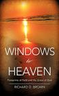Windows to Heaven By Richard D. Brown Cover Image