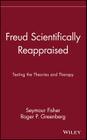 Freud Scientifically Reappraised: Testing the Theories and Therapy By Seymour Fisher, Roger P. Greenberg Cover Image
