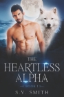The Heartless Alpha By S. V. Smith Cover Image