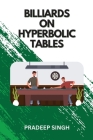 Billiards on Hyperbolic Tables By Pradeep Singh Cover Image