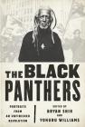 The Black Panthers: Portraits from an Unfinished Revolution By Bryan Shih, Yohuru Williams, Peniel E. Joseph (Introduction by) Cover Image