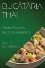 Bucătăria Thai: Arome Exotice și Bucătărie Autentică Cover Image
