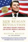 The New Reagan Revolution: How Ronald Reagan's Principles Can Restore America's Greatness By Michael Reagan, Jim Denney, Newt Gingrich (Foreword by) Cover Image