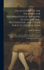 An Account of the Societies for Reformation of Manners, in London and Westminster, and Other Parts of the Kingdom: With a Persuasive to Persons of All By Josiah Woodward Cover Image