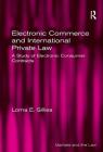 Electronic Commerce and International Private Law: A Study of Electronic Consumer Contracts (Markets and the Law) Cover Image