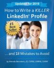 How to Write a KILLER LinkedIn Profile... And 18 Mistakes to Avoid: Updated for 2019 By Brenda Bernstein Cover Image