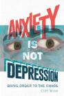 Anxiety Is Not Depression By Cliff Wise Cover Image