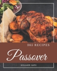 365 Passover Recipes: A Passover Cookbook for Effortless Meals By Holland Hays Cover Image