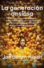 La Generación Ansiosa: Por Qué Las Redes Sociales Están Causando Una Epidemia de Enfermedades Mentales Entre Nuestros Jóvenes / The Anxious Generation By Jonathan Haidt Cover Image