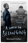 A Search For Belonging: A memoir of hope and justice By Michael Fuller Cover Image