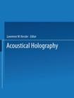Acoustical Holography: Volume 7: Recent Advances in Ultrasonic Visualization By L. Kessler (Editor) Cover Image