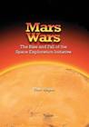 Mars Wars: The Rise and Fall of the Space Exploration Initiative (NASA History) By Thor Hogan, National Aeronautics and Administration Cover Image