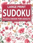Large Print Sudoku Puzzle Book For Adults: Challenge Yourself with Sudoku for Adults and Seniors-Easy to Hard Sudoku Puzzles (Mixed Sudoku Puzzle Book By Q. H. Limwn Publishing Cover Image