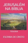 Jerusalém Na Bíblia: Teologia By Escriba de Cristo Cover Image