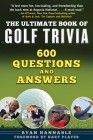 The Ultimate Book of Golf Trivia: 600 Questions and Answers Cover Image