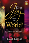 Sing Joy to All the World! - Satb Score with Performance CD: A Christmas Celebration Cover Image