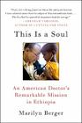 This Is a Soul: An American Doctor's Remarkable Mission in Ethiopia By Marilyn Berger Cover Image