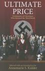 Ultimate Price: Testimonies of Christians Who Resisted the 3rd Reich By Annemarie S. Kidder (Editor) Cover Image