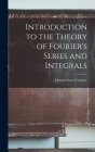 Introduction to the Theory of Fourier's Series and Integrals By Horatio Scott Carslaw Cover Image