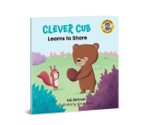 Clever Cub Learns to Share (Clever Cub Bible Stories) By Bob Hartman, Steve Brown (Illustrator) Cover Image