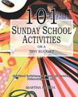 101 Sunday School Activities on a Tiny Budget: Personal Enrichment, Spiritual Growth, Fellowship and Fun By Martha Maeda Cover Image