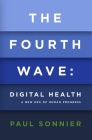The Fourth Wave: Digital Health By Paul Sonnier Cover Image