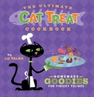 The Ultimate Cat Treat Cookbook: Homemade Goodies for Finicky Felines By Liz Palika, Troy Cummings (Cover Design by) Cover Image