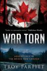 War Torn: Adventures in the Brave New Canada Cover Image
