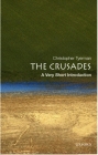 The Crusades: A Very Short Introduction (Very Short Introductions) By Christopher Tyerman Cover Image