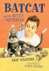 Batcat and the Seven Squirrels (Orca Echoes) By Eric Walters, Kasia Charko (Illustrator) Cover Image