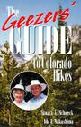 The Geezers' Guide to Colorado Hikes By Stuart a. Schneck, Ida I. Nakashima Cover Image
