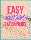 Easy Word Search For Seniors: Mindfulness Puzzles, Wordsearch ... relaxing theme wordsearch puzzles more than word and solutions. Cover Image
