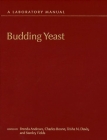 Budding Yeast: A Laboratory Manual By Charles Boone (Editor), Brenda Andrews (Editor), Stan Fields (Editor) Cover Image