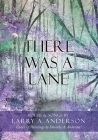 There Was A Lane: Cover & Paintings by Dorothy A. Anderson Cover Image