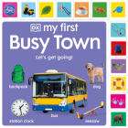 My First Busy Town: Let's Get Going! (My First Board Books) Cover Image
